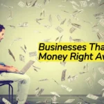 Businesses That Make Money Right Away