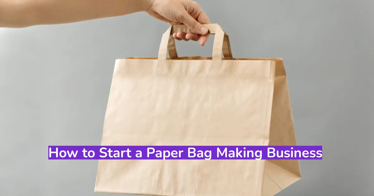 How to Start a Paper Bag Making Business