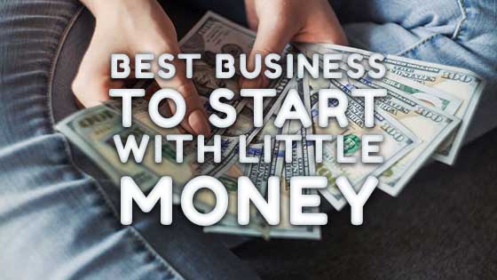 33 Best Business to Start With Little Money Right Now