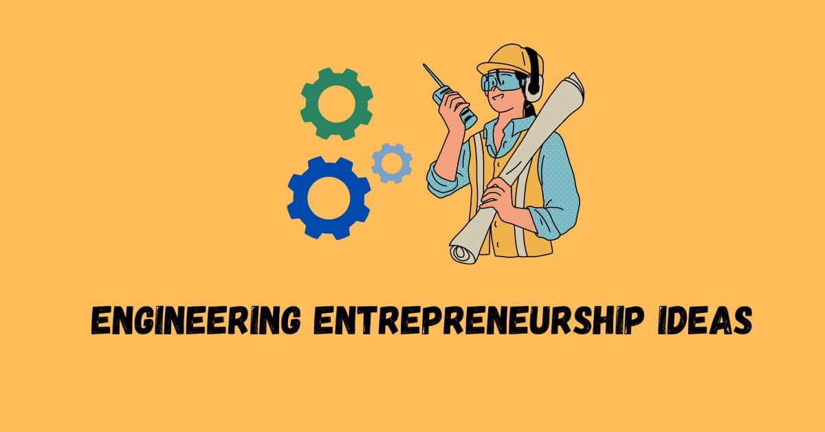 engineering entrepreneurship ideas
