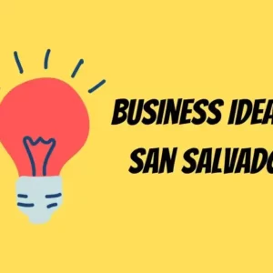 Read more about the article 11 Profitable Business Ideas in San Salvador (2022)