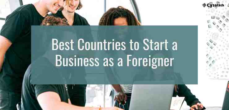 21 Best Countries to Start a Business as a Foreigner for 2021