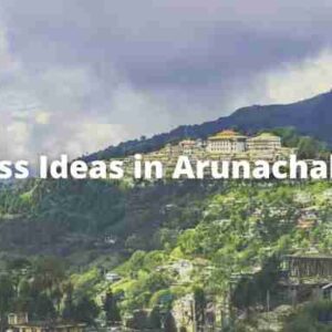 business ideas in arunachal pradesh