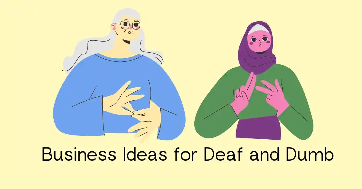 Business Ideas for Deaf and Dumb