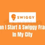 How Can I Start A Swiggy Franchise In My City