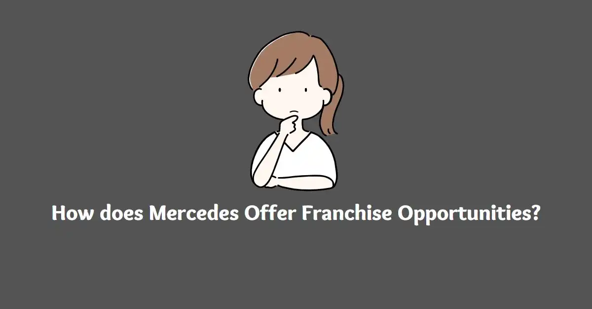 How does Mercedes Offer Franchise Opportunities
