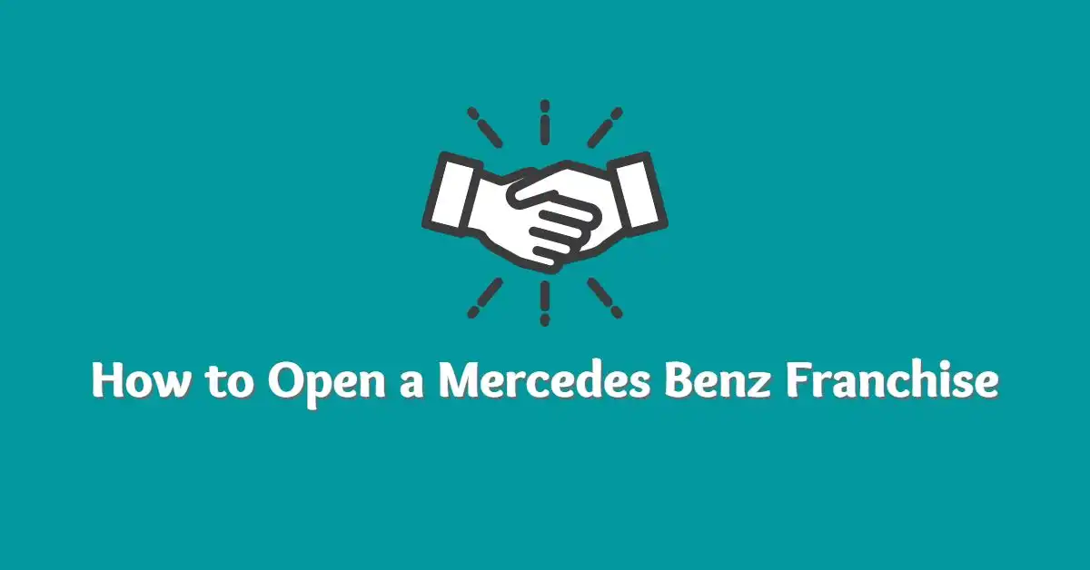 How to Open a Mercedes Benz Franchise