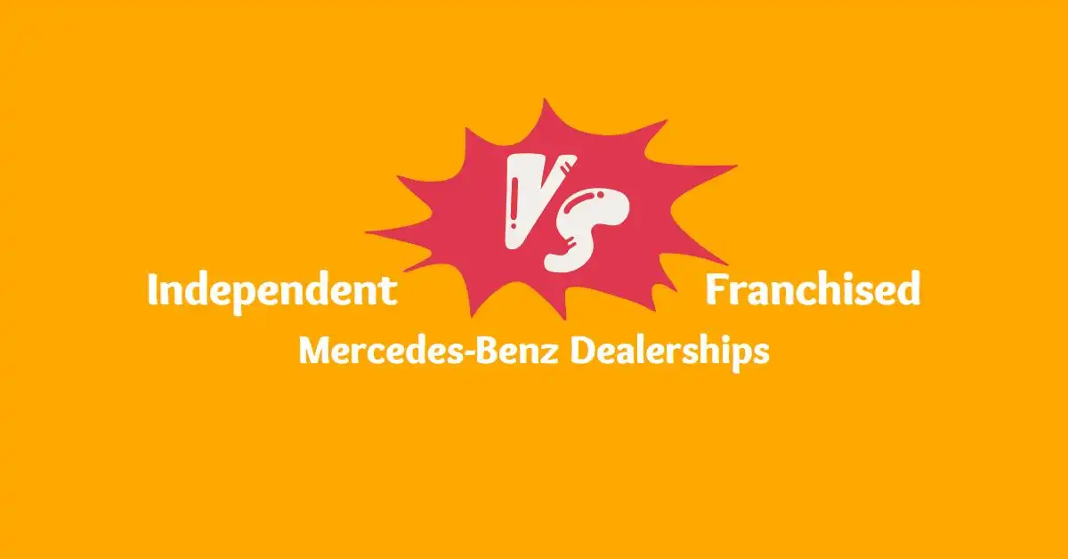 Independent Vs Franchised Mercedes-Benz Dealerships