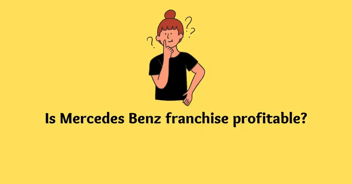 Is Mercedes Benz franchise profitable?