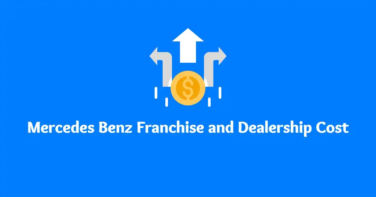 Mercedes Benz Franchise and Dealership Cost