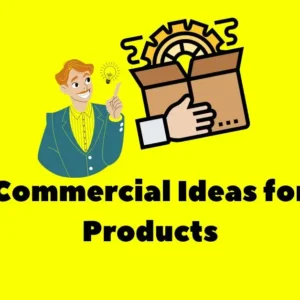 Commercial Ideas for Products