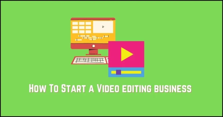 How to Start a Video Editing Business