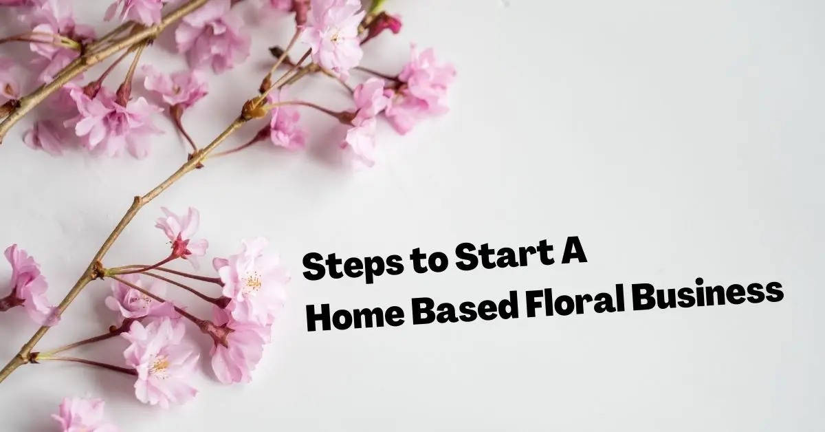 How to Start A Home Based Floral Business