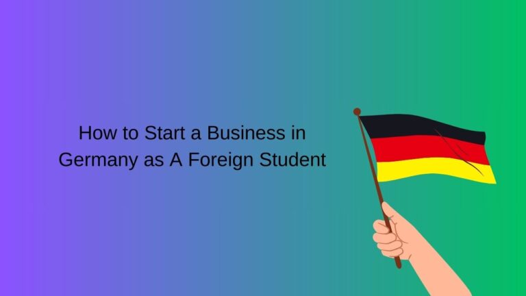 How to Start a Business in Germany as A Foreign Student