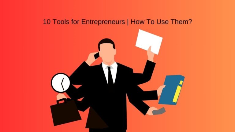10 Tools for Entrepreneurs | How To Use Them?